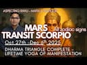 MARS TRANSIT SCORPIO (Oct 27 – Dec 6): Dharma Triangle Activated & A Practical Guide to Manifestation -DKSCORE MARS TRANSIT SCORPIO (Oct 27 – Dec 6): Dharma Triangle Activated & A Practical Guide to Manifestation -DKSCORE