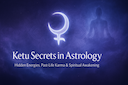 Ketu Secrets in Astrology: Hidden Energies Past-Life Clues & Spiritual Codes -DKSCORE Ketu Secrets in Astrology: Hidden Energies Past-Life Clues & Spiritual Codes -DKSCORE