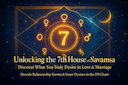 Unlocking the Secrets of the 7th House in Navamsa: Desires Partners & Destiny -DKSCORE Unlocking the Secrets of the 7th House in Navamsa: Desires Partners & Destiny -DKSCORE